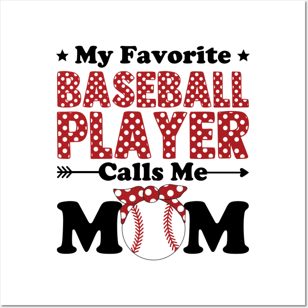 My Favorite Baseball Player Calls Me Mom Wall Art by DragonTees